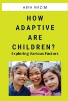 How Adaptive are Children? - Exploring Various Factors 7819351888 Book Cover