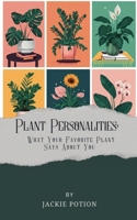 Plant Personalities: What Your Favorite Plant Says About You B0FHGH3S9D Book Cover