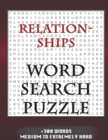 Relationships WORD SEARCH PUZZLE +300 WORDS Medium To Extremely Hard: AND MANY MORE OTHER TOPICS, With Solutions, 8x11' 80 Pages, All Ages : Kids ... Word Search Puzzles, Seniors And Adults. 1679472100 Book Cover