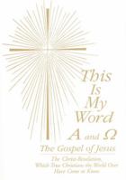 This Is My Word - A and Omega: The Gospel of Jesus 1890841382 Book Cover