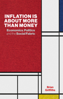 Inflation Is About More Than Money: Economics, Politics and the Social Fabric 1910666254 Book Cover
