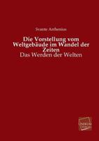 Die Vorstellung vom Weltgeb�ude im Wandel der Zeiten. 1021882267 Book Cover