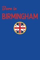 Born In Birmingham: UK City Themed Notebook/Journal/Diary 6x9 Inches - 100 Lined A5 Pages - High Quality - Small and Easy To Transport 1676445323 Book Cover