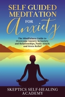 Self-Guided Meditation for Anxiety: The Mindfulness Guide to Overcome Anxiety in Society and Relationships, Panic Attack and Stress Relief 170667354X Book Cover