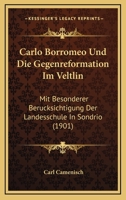 Carlo Borromeo Und Die Gegenreformation Im Veltlin: Mit Besonderer Berucksichtigung Der Landesschule in Sondrio... 1286921120 Book Cover