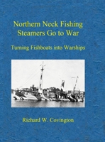 Northern Neck Fishing Steamers Go to War: Turning Fishboats into Warships B09WTNDVDT Book Cover