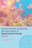 Experiencing Risk, Spontaneity and Improvisation in Organisational Life: Working Live (Complexity as the Experience of Organizing) 0415351294 Book Cover