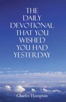 The Daily Devotional That You Wished You Had Yesterday 1512766569 Book Cover