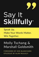 Say It Skillfully: Speak Up. Make Your Words Matter. Win Together. B0F8SDPZRX Book Cover