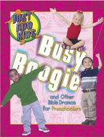 Busy Boogie: And Other Bible Dramas for Preschoolers (Just Add Kids) 0687076455 Book Cover