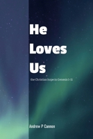 He Loves Us: the Christian hope in Genesis 1-11 1300199873 Book Cover