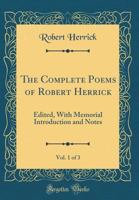 The Complete Poems of Robert Herrick; Volume 1 1016983980 Book Cover