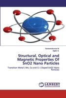 Structural, Optical and Magnetic Properties Of SnO2 Nano Particles: Transition Metal ( Mn, Co and Cr ) Doped SnO2 Nano Particles 6202523476 Book Cover