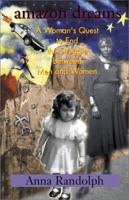 Amazon Dreams: A Woman's Quest to End the Struggle Between Men and Women 0738830380 Book Cover