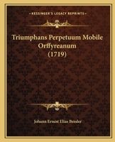 Triumphans Perpetuum Mobile Orffyreanum 1166166325 Book Cover