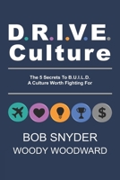 DRIVE Culture: The 5 Secrets To B.U.I.L.D. A Culture Worth Fighting For B0H2Q4DWPQ Book Cover
