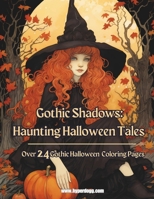 Gothic Shadows: Haunting Halloween Tales: Over 24 Bewitching Images to Unleash Your Creativity B0CJXBM1GQ Book Cover