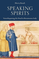 Speaking Spirits: Ventriloquizing the Dead in Renaissance Italy 1487547587 Book Cover