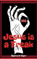 Jesus Is a Freak 3732392376 Book Cover