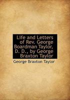 Life and Letters of Rev. George Boardman Taylor, D. D., by George Braxton Taylor 052697687X Book Cover