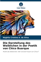 Die Darstellung des Weiblichen in der Poetik von Chico Buarque: Poetik des Weiblichen: Wer sind die Frauen von Chico? 6206138151 Book Cover