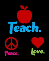 Peace Love Teach: Teacher Appreciation Notebook Or Journal 1695329279 Book Cover