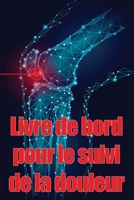 Livre de bord pour le suivi de la douleur: Premium, élégant et simple à utiliser pour enregistrer la date, l'énergie, l'activité, le sommeil, le ... l'heure et les symptômes 3986084266 Book Cover