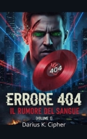 Errore 404: Il rumore del sangue (Italian Edition) B0GVYGBBS1 Book Cover