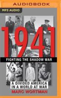1941: Fighting the Shadow War: A Divided America in a World at War 0802126677 Book Cover