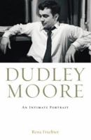 Dudley Moore: An Intimate Portrait 0091900808 Book Cover