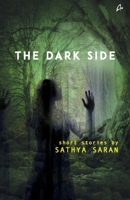 The Dark Side [Paperback] [Jan 02, 2017] Sathya Saran 9381506752 Book Cover