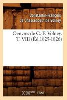 Oeuvres de C.-F. Volney. T. VIII (A0/00d.1825-1826) 2012758150 Book Cover