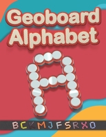 Geoboard: Geoboard Alphabet: Practical alphabet activities, uppercase letter B08ZD6TK9J Book Cover