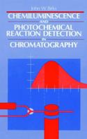 Chemiluminescence and Photochemical Reaction Detection in Chromatography 0471186988 Book Cover