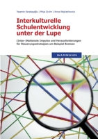 Interkulturelle Schulentwicklung unter der Lupe: (Inter-)Nationale Impulse und Herausforderungen für Steuerungsstrategien am Beispiel Bremen 3830925670 Book Cover