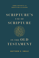 Scripture's Use of Scripture in the Old Testament: Three Instincts for Identifying Allusions B0F7F5YL4L Book Cover