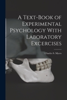 A Text-Book of Experimental Psychology with Laboratory Excercises 1017514364 Book Cover