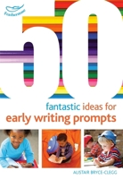 50 Fantastic Ideas for Early Writing Prompts 1472913256 Book Cover
