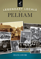 Legendary Locals of Pelham 1467100757 Book Cover
