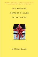 Life Would Be Perfect If I Lived in That House 0307454843 Book Cover