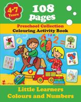 Little Learners - Colors and Numbers: Coloring and Activity Book with Puzzles, Brain Games, Problems, Mazes, Dot-To-Dot & More for 4-7 Years Old Kids (Volume 4) 1623210593 Book Cover