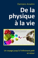 De la physique à la vie: Un voyage jusqu'à l'infiniment petit et retour B0CKNT9ZC4 Book Cover