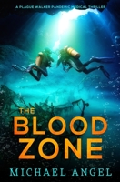 The Blood Zone: A Plague Walker Pandemic Medical Thriller 171230304X Book Cover