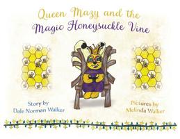 Queen Mazy and the Magic Honeysuckle Vine 1922261882 Book Cover