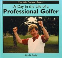 A Day in the Life of a Professional Golfer (The Kids' Career Library) 0823952991 Book Cover