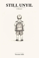 Still Unyil: A Memoir B0GS9X3N9K Book Cover