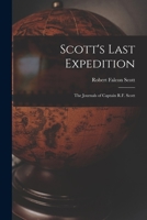 Scott's Last Expedition; the Journals of Captain R.F. Scott 1014478928 Book Cover
