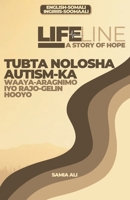 Lifeline: A Story of Hope / Tubta Nolosha Autism-ka: Waaya-Aragnimo iyo Rajo-Gelin Hooyo 1912411512 Book Cover