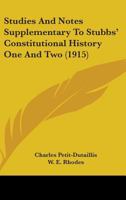 Studies And Notes Supplementary To Stubbs' Constitutional History One And Two 0548768951 Book Cover