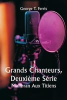 Grands Chanteurs, Deuxième Série Malibran Aux Titiens 9357339779 Book Cover